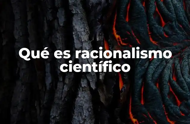 Qué es Racionalismo Científico