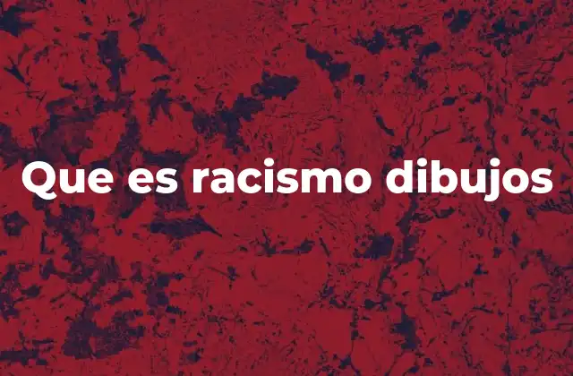 Que es Racismo Dibujos