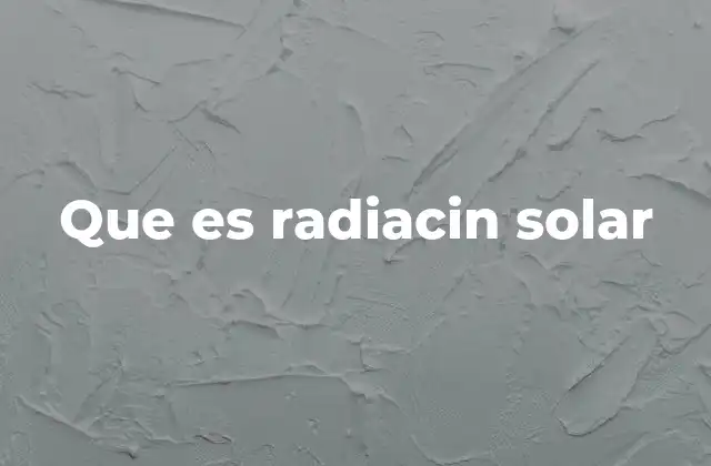 Que es Radiacin Solar
