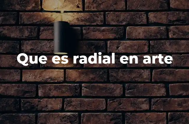 Que es Radial en Arte