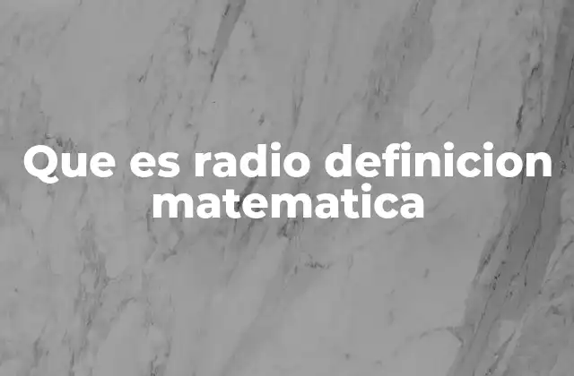 Que es Radio Definicion Matematica