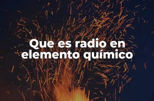 Que es Radio en Elemento Químico