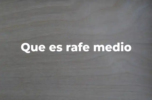 Que es Rafe Medio