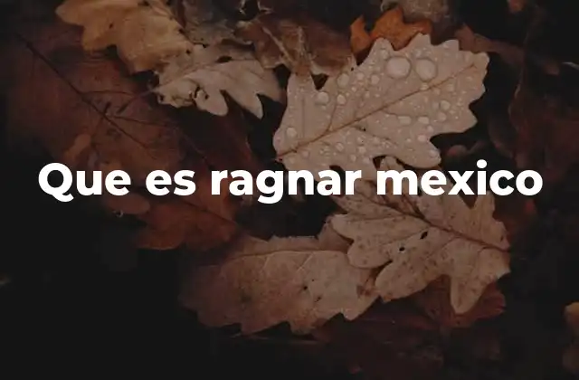 Que es Ragnar Mexico