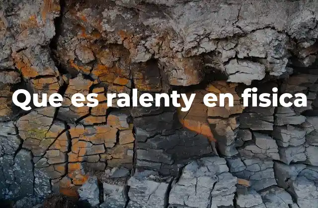 Que es Ralenty en Fisica