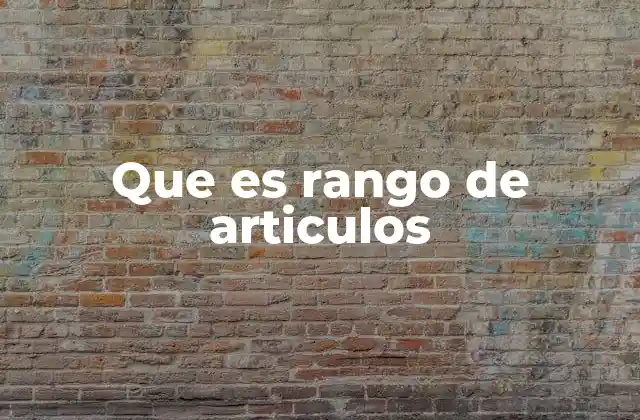 Que es Rango de Articulos