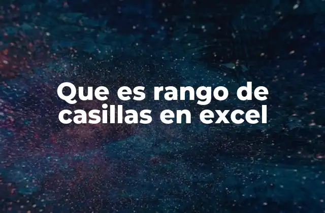 Que es Rango de Casillas en Excel