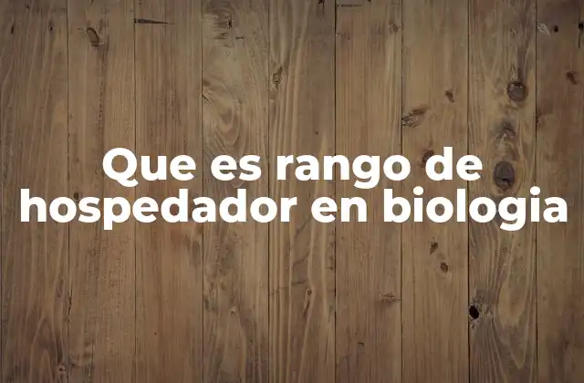 Que es Rango de Hospedador en Biologia