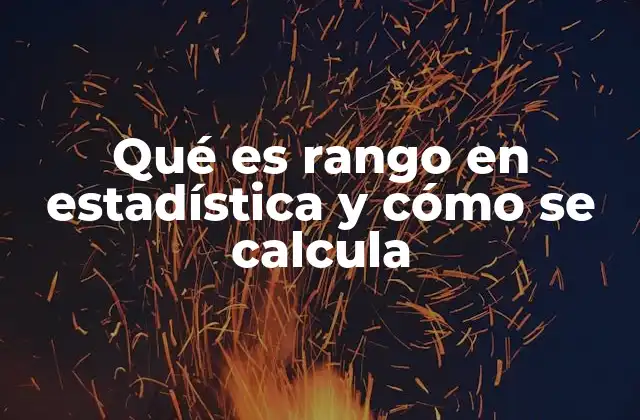 Qué es Rango en Estadística y Cómo Se Calcula