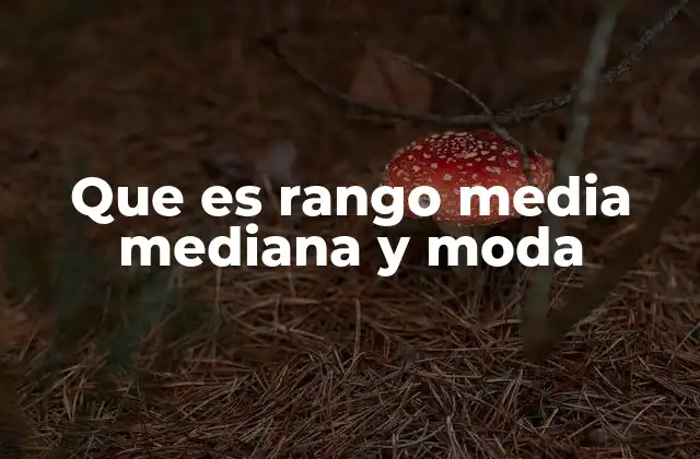 Que es Rango Media Mediana y Moda