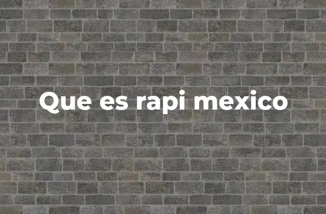 Que es Rapi Mexico