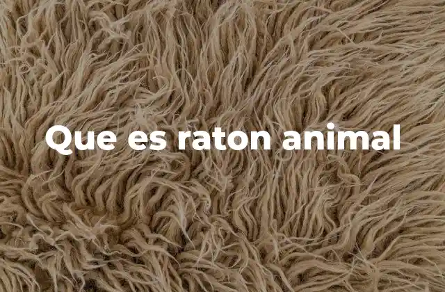 Que es Raton Animal