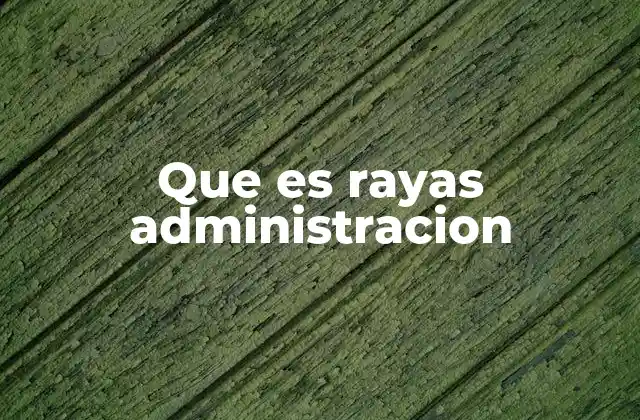 La importancia de una administración visual y estructurada