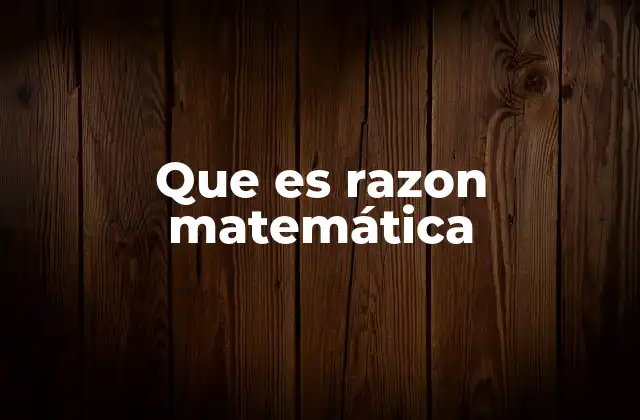 Que es Razon Matemática