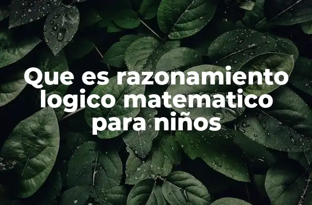 Que es Razonamiento Logico Matematico para Niños