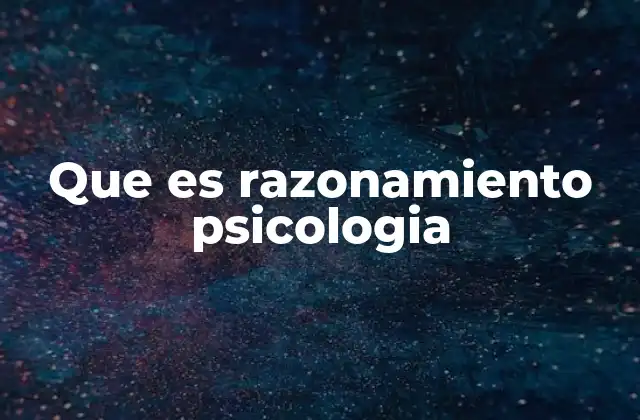 Que es Razonamiento Psicologia