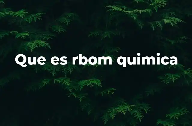 Que es Rbom Quimica