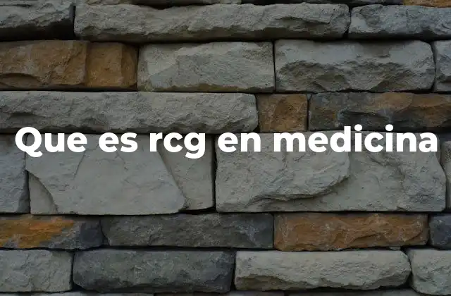 Que es Rcg en Medicina