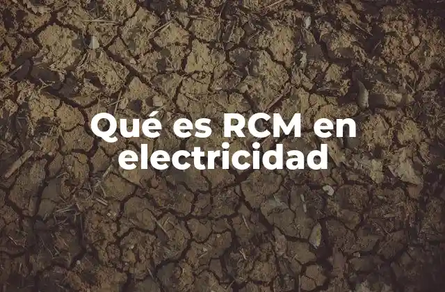 El enfoque práctico del RCM en sistemas eléctricos