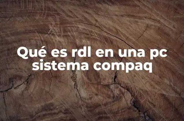Qué es Rdl en una Pc Sistema Compaq