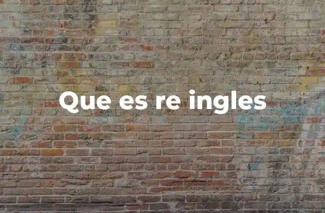 Que es Re Ingles