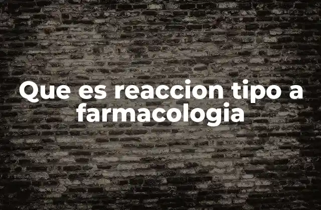 Que es Reaccion Tipo a Farmacologia