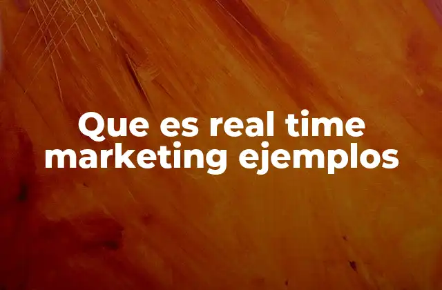 Que es Real Time Marketing Ejemplos