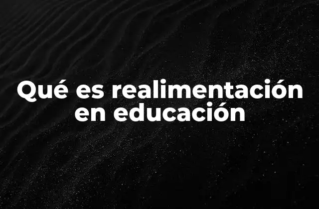 Qué es Realimentación en Educación