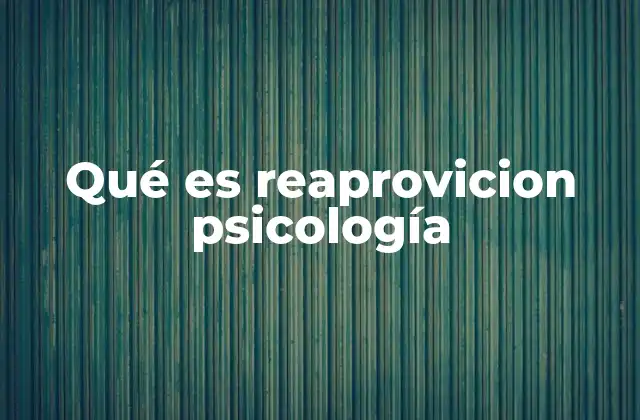Qué es Reaprovicion Psicología