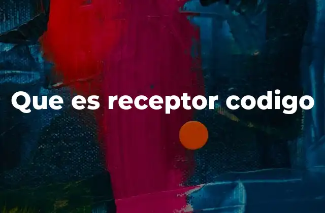 Que es Receptor Codigo