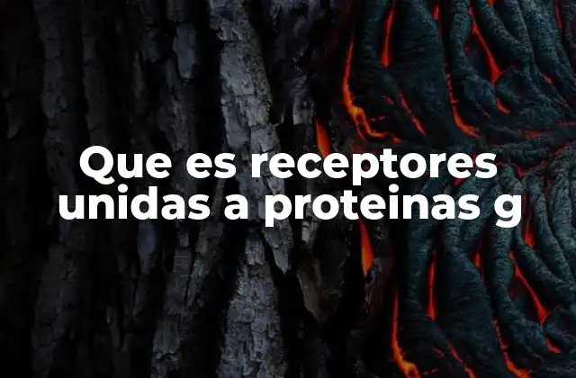 Que es Receptores Unidas a Proteinas G