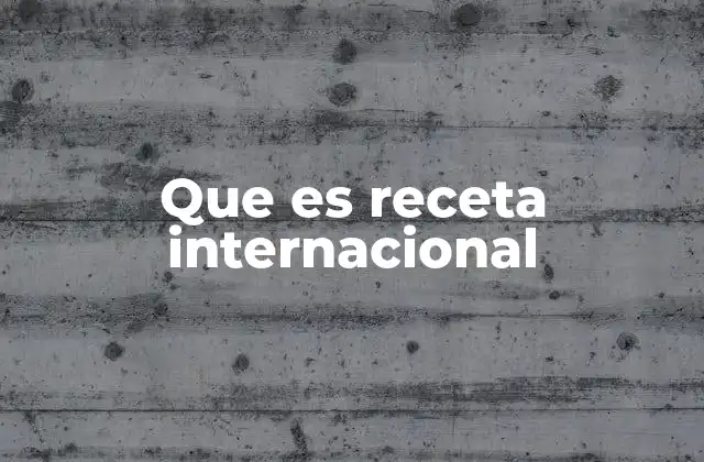 Que es Receta Internacional