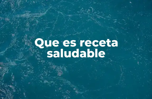 Que es Receta Saludable