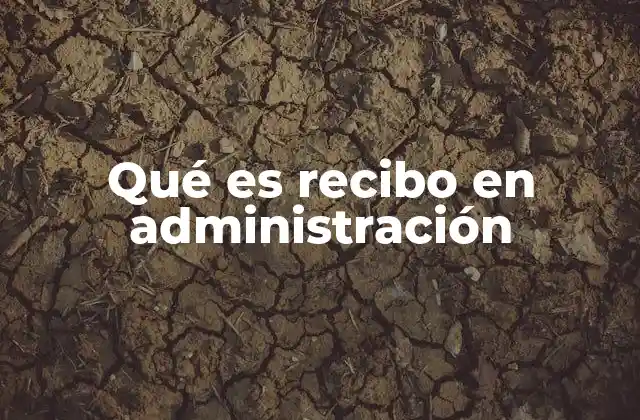 Qué es Recibo en Administración