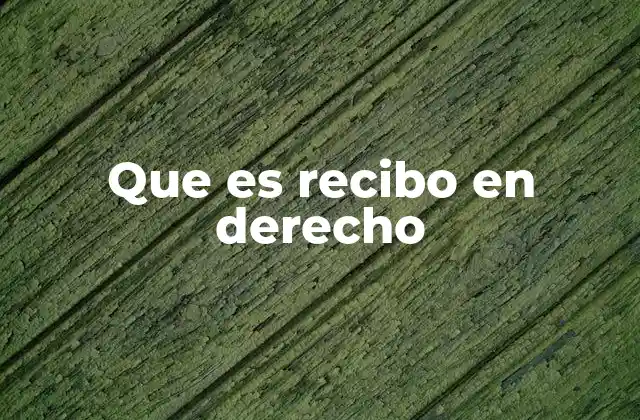 Que es Recibo en Derecho