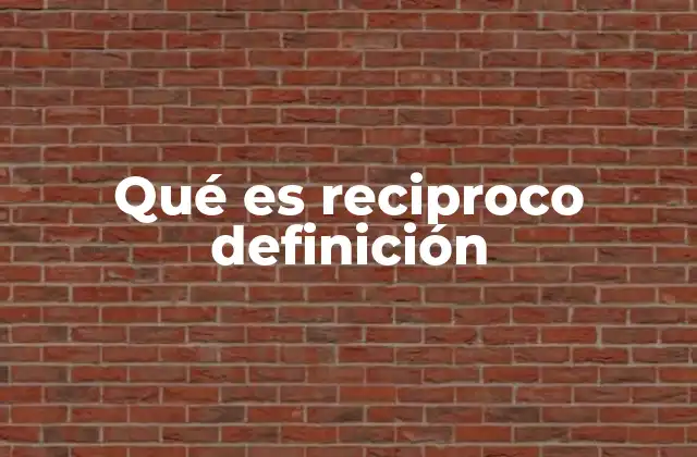 Qué es Reciproco Definición