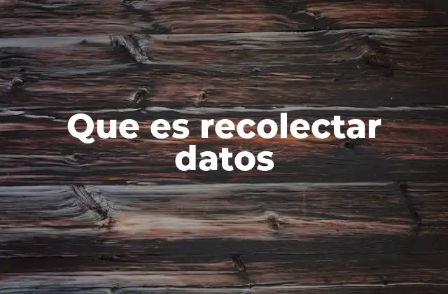 Que es Recolectar Datos