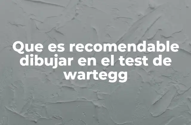 Que es Recomendable Dibujar en el Test de Wartegg