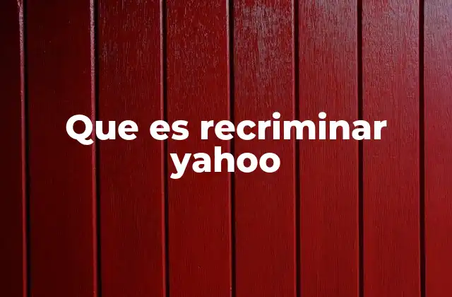 Que es Recriminar Yahoo