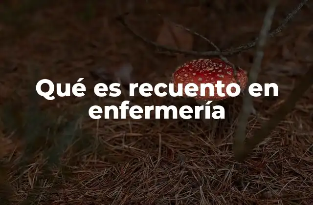 Qué es Recuento en Enfermería