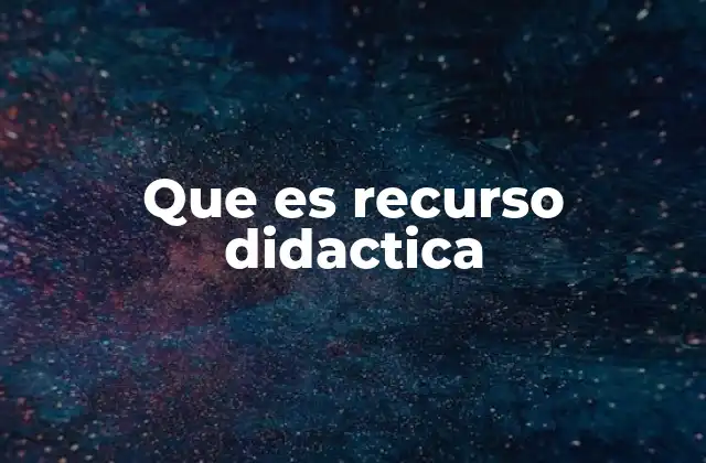 Que es Recurso Didactica
