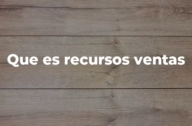 Que es Recursos Ventas