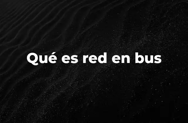 Qué es Red en Bus