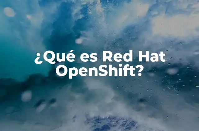 ¿qué es Red Hat Openshift? 2 La evolución de la orquestación de contenedores