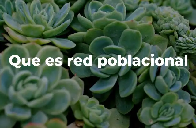 Que es Red Poblacional