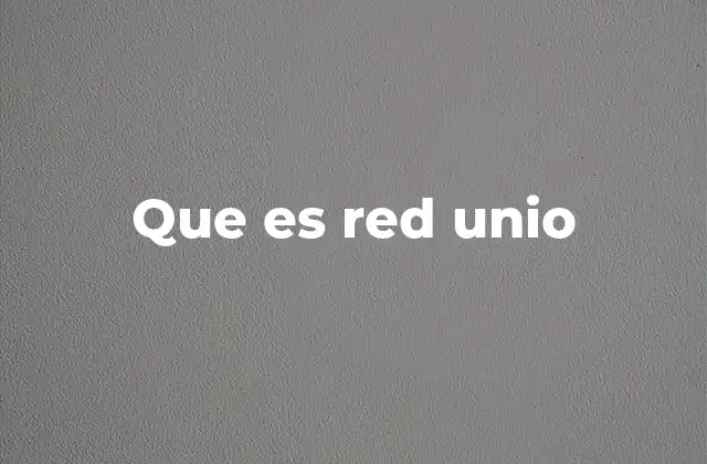 Cómo Red Unio mejora la experiencia del cliente