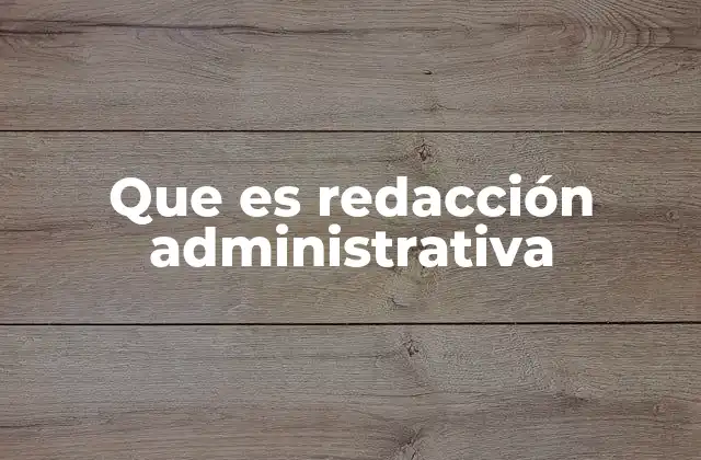 Que es Redacción Administrativa