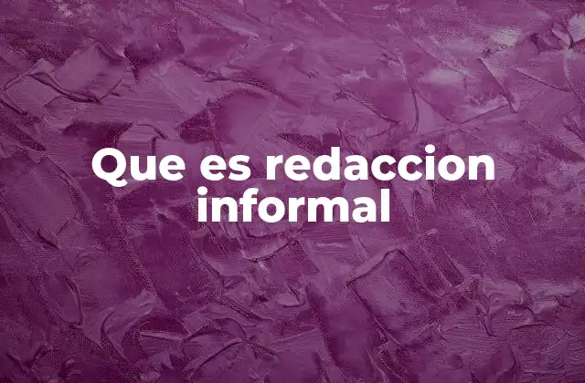 Que es Redaccion Informal