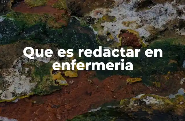 Que es Redactar en Enfermeria