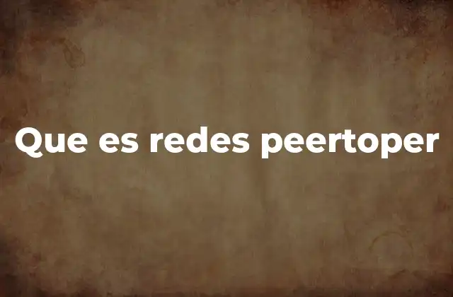 Que es Redes Peertoper